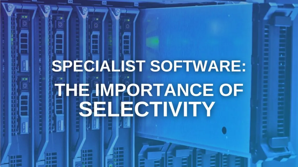 Specialist software: The importance of selectivity